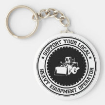 Support Your Local Heavy Equipment Operator Keychains