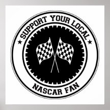 Support Your Local NASCAR Fan Poster