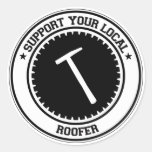 Support Your Local Roofer Sticker