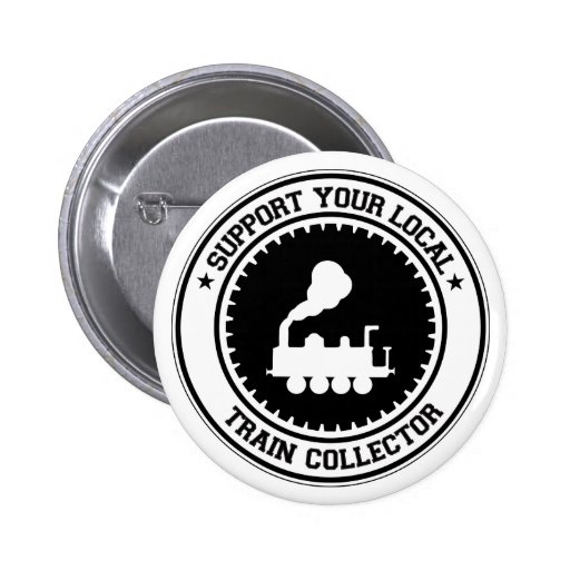 Support Your Local Train Collector Buttons