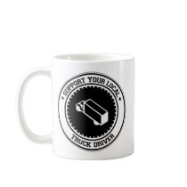 Support Your Local Truck Driver Mug