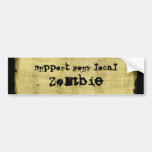 Support your local Zombie Bumper Sticker