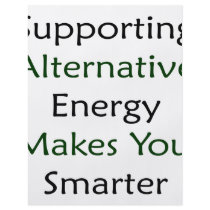 Supporting Alternative Energy Makes You Smarter Custom Flyer