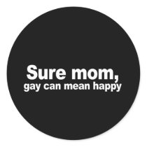 Sure mom, gay can mean happy 2 Bumper Sticker