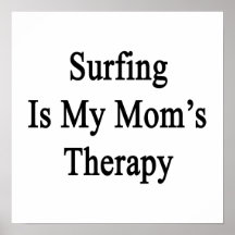 Surfing Is My Mom's Therapy Print