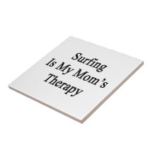Surfing Is My Mom's Therapy Tile