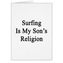 Surfing Is My Son's Religion Greeting Card