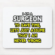 Surgeon...Assume I Am Never Wrong