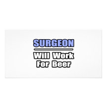 Surgeon...Will Work For Beer Photo Card Template