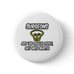 Surgeons...Regular People, Only Smarter Pinback Buttons