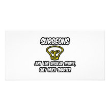 Surgeons...Regular People, Only Smarter Custom Photo Card