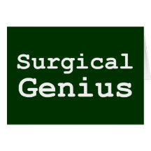 Surgical Genius Gifts Greeting Cards