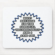 Surgical Technologist .. Because I Said So Mousepad