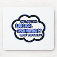 Surgical Technologist .. Livin' The Dream Mousepads