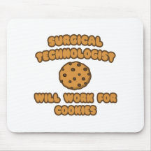 Surgical Technologist .. Work for Cookies Mouse Pad