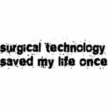 Surgical Technology Saved My Life Once Acrylic Cut Outs