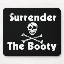 Surrender the Booty - for Pirates mousepads