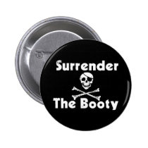 Surrender the Booty - for Pirates buttons