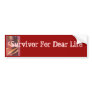 Survivor For Dear Life Bumper Stickers