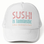 Sushi is fantastic! hats