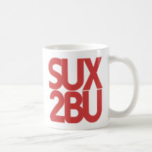 SUX 2 b u Coffee Mugs