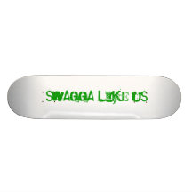 Swagga like us custom skate board