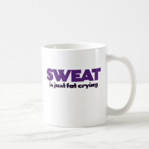 Sweat is fat crying coffee mugs