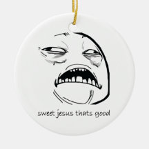 Sweet Jesus That's Good (text) Ornament
