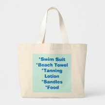 *Swim Suit*Beach Towel*Tanning Lotion*Sandles*Food Tote Bags