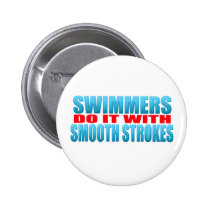 Swimmers do it with smooth strokes buttons