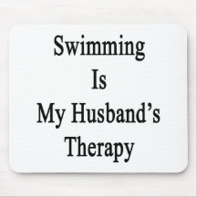 Swimming Is My Husband's Therapy Mousepad
