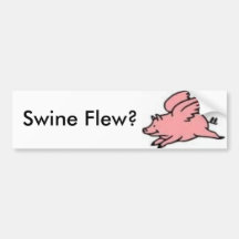 Swine Flew? Bumper Sticker