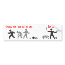 Swords Don't Run Out of Gas Bumper Stickers