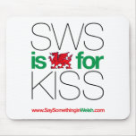 SWS is the Welsh for Kiss! Mouse Pad