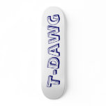 T-Dawg, Skate Boards