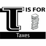 T Is For Taxes Acrylic Cut Out