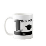 T Is For Tea Mug