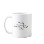 "T" is for Theobromine Mugs