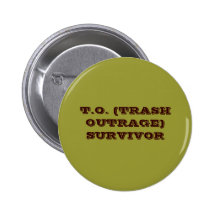 T.O. (TRASH OUTRAGE) SURVIVOR PINBACK BUTTONS