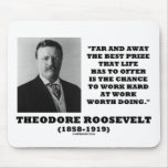 T. Roosevelt Prize Chance Work Hard Work Doing Mousepads