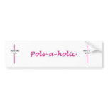 T-shirt Pole-a-holic, Work the pole, Work the pole Bumper Stickers