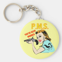 T-shirts et cadeaux de PMS pour elle Porte-clés