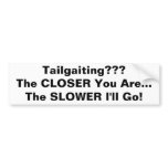 Tailgaiting???The CLOSER You Are...The SLOWER I...
