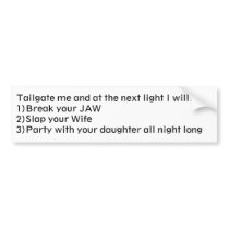 Tailgate me and at the next light I will:1)Brea...