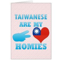 Taiwaneses are my Homies Cards