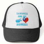 Taiwaneses are my Homies Trucker Hat