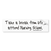 Take a Break from Life - Attend Nursing School