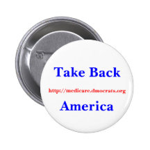 Take Back America, http://medicare.dmocrats.org Buttons