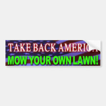 TAKE BACK AMERICA, MOW YOUR OWN LAWN! BUMPER STICKER