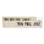 "Take Back Your Change" Ron Paul 2012 Bumper Sticker